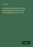 Administrativer Bericht über die Betheiligung Österreichs an der Weltausstellung in Paris, 1878