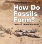How Do Fossils Form? The Earth's History in Rocks   Children's Earth Sciences Books