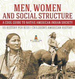 Men, Women and Social Structure - A Cool Guide to Native American Indian Society - US History for Kids   Children's American History - Baby