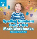 Spelling Numbers from 1-100 - Math Workbooks Grade 2   Children's Math Books