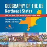Geography of the US - Northeast States - New York, New Jersey, Maine, Massachusetts and More) Geography for Kids - US States 5th Grade Social Studies Geography of the US - Northeast States - New York, New Jersey, Maine, Massachusetts and More) Geography for Kids - US States 5th Grade Social Studies