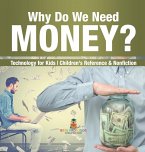 Why Do We Need Money? Technology for Kids   Children's Reference & Nonfiction