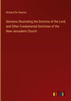 Sermons Illustrating the Doctrine of the Lord, and Other Fundamental Doctrines of the New-Jerusalem Church