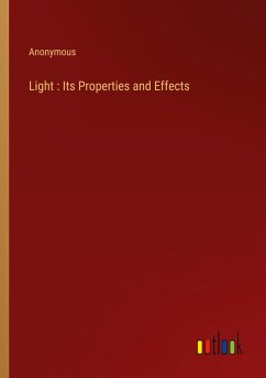 Light : Its Properties and Effects - Anonymous