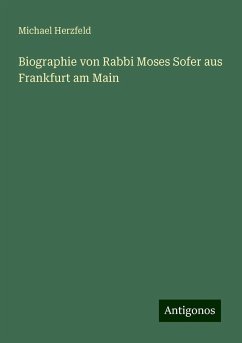 Biographie von Rabbi Moses Sofer aus Frankfurt am Main - Herzfeld, Michael