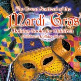 The Great Festival of the Mardi Gras - Holiday Books for Children Children's Holiday Books The Great Festival of the Mardi Gras - Holiday Books for Children Children's Holiday Books