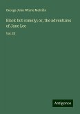 Black but comely; or, the adventures of Jane Lee