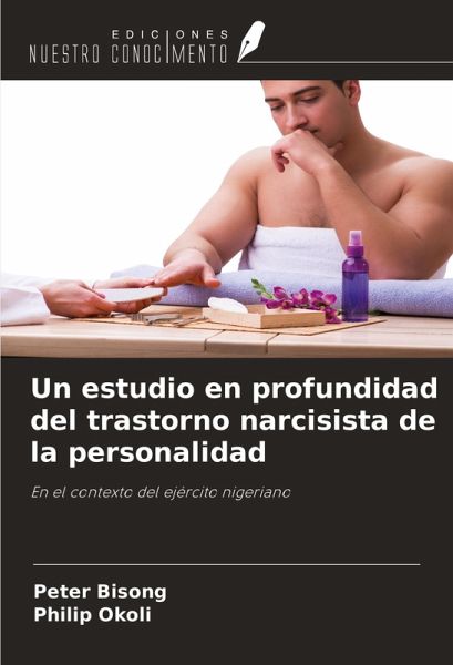 Un estudio en profundidad del trastorno narcisista de la personalidad Un estudio en profundidad del trastorno narcisista de la personalidad