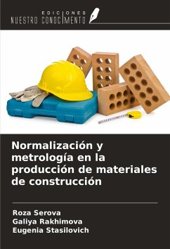 Normalización y metrología en la producción de materiales de construcción - Serova, Roza; Rakhimova, Galiya; Stasilovich, Eugenia