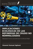 IMPLICACIONES ECOLÓGICAS DE LAS REFINERÍAS DE CRUDO NO NORMALIZADAS IMPLICACIONES ECOLÓGICAS DE LAS REFINERÍAS DE CRUDO NO NORMALIZADAS