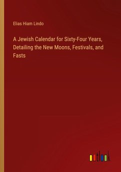 A Jewish Calendar for Sixty-Four Years, Detailing the New Moons, Festivals, and Fasts