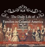 The Daily Life of Families in Colonial America - US History for Kids Grade 3   Children's History Books