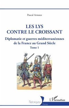 Les lys contre le croissant - Arnoux, Pascal