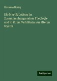 Die Mystik Luthers im Zusammenhange seiner Theologie und in ihrem Verhältniss zur älteren Mystik