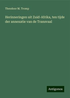 Herinneringen uit Zuid-Afrika, ten tijde der annexatie van de Transvaal - Tromp, Theodoor M.