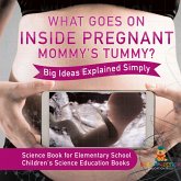 What Goes On Inside Pregnant Mommy's Tummy? Big Ideas Explained Simply - Science Book for Elementary School   Children's Science Education books