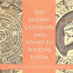 The Mayans' Calendars and Advanced Writing System - History Books Age 9-12   Children's History Books