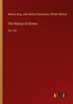 The History of Greece - King, William; Redesdale, John Mitford; Mitford, William