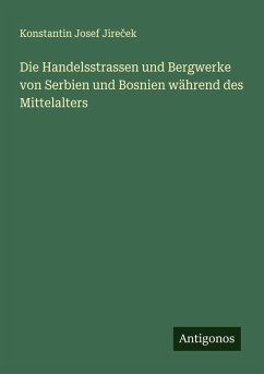 Cover Die Handelsstrassen und Bergwerke von Serbien und Bosnien während des Mittelalters