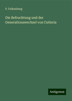 Die Befruchtung und der Generationswechsel von Cutleria - Falkenberg, P.