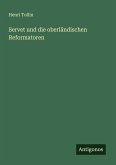 Servet und die oberländischen Reformatoren Servet und die oberländischen Reformatoren