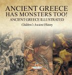 Ancient Greece Has Monsters Too! Ancient Greece Illustrated   Children's Ancient History