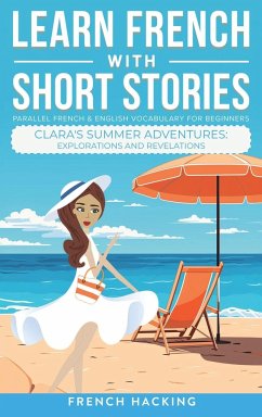 Learn French With Short Stories - Parallel French & English Vocabulary for Beginners. Clara's Summer Adventures - French Hacking