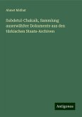 Subdetul-Chakaik, Sammlung auserwählter Dokumente aus den türkischen Staats-Archiven