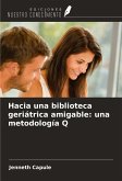 Hacia una biblioteca geriátrica amigable: una metodología Q