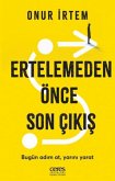 Ertelemeden Önce Son Cikis