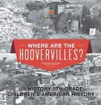 Where are the Hoovervilles? US History 5th Grade Children's American History Where are the Hoovervilles? US History 5th Grade Children's American History