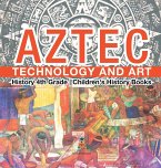 Aztec Technology and Art - History 4th Grade   Children's History Books