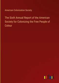 The Sixth Annual Report of the American Society for Colonizing the Free People of Colour