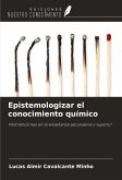 Epistemologizar el conocimiento químico Epistemologizar el conocimiento químico