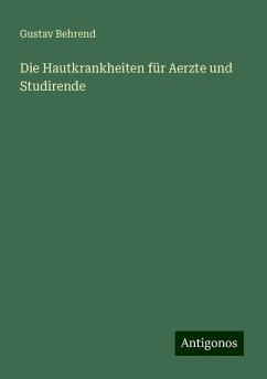 Die Hautkrankheiten für Aerzte und Studirende - Behrend, Gustav