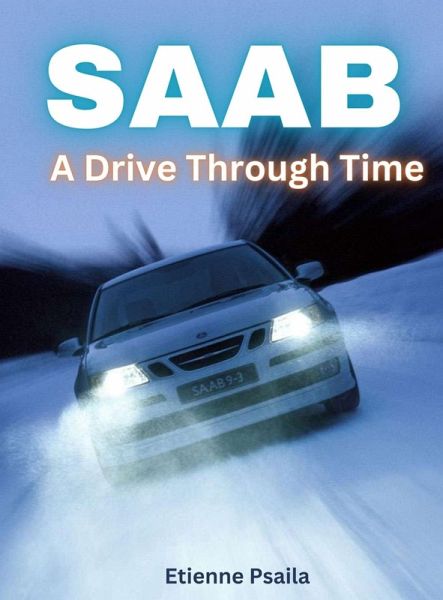 Saab - A Drive Through Time Saab - A Drive Through Time