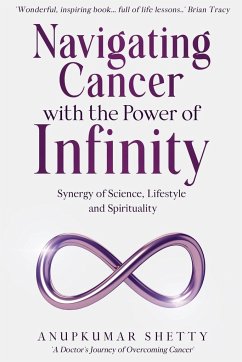 Navigating Cancer with the Power of Infinity - Shetty, Anupkumar