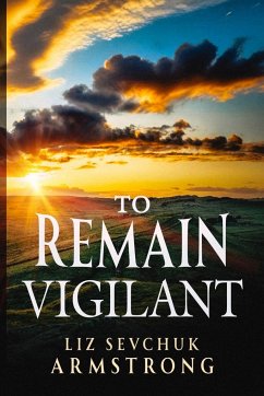 To Remain Vigilant - Armstrong, Liz Sevchuk