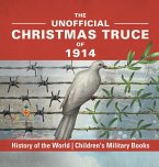 The Unofficial Christmas Truce of 1914 - History of the World   Children's Military Books