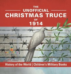 The Unofficial Christmas Truce of 1914 - History of the World   Children's Military Books - Baby