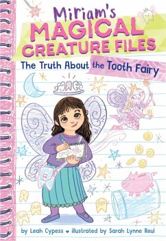 The Truth about the Tooth Fairy (Miriam's Magical Creature Files #1) - Cypess, Leah