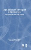 Legal Education Through an Indigenous Lens Legal Education Through an Indigenous Lens