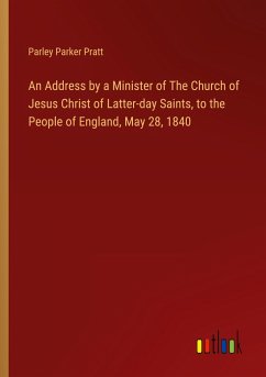 An Address by a Minister of The Church of Jesus Christ of Latter-day Saints, to the People of England, May 28, 1840 - Pratt, Parley Parker