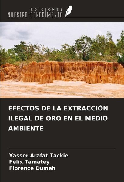EFECTOS DE LA EXTRACCIÓN ILEGAL DE ORO EN EL MEDIO AMBIENTE EFECTOS DE LA EXTRACCIÓN ILEGAL DE ORO EN EL MEDIO AMBIENTE