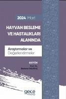 Hayvan Besleme ve Hastaliklari Alaninda Arastirmalar ve Degerlendirmeler - Mart 2024 - Dalkilic, Bestami