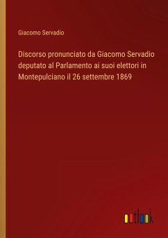 Discorso pronunciato da Giacomo Servadio deputato al Parlamento ai suoi elettori in Montepulciano il 26 settembre 1869 - Servadio, Giacomo