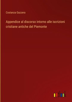 Appendice al discorso intorno alle iscrizioni cristiane antiche del Piemonte - Gazzera, Costanza