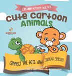 Children Activity Age 4-8. Cute Cartoon Animals Connect the Dots and Coloring Exercises. Hours of Good, Clean Fun. Over 100 Opportunities to Learn Colors, Animals and Numbers