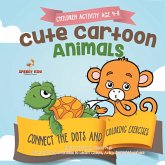 Children Activity Age 4-8. Cute Cartoon Animals Connect the Dots and Coloring Exercises. Hours of Good, Clean Fun. Over 100 Opportunities to Learn Colors, Animals and Numbers