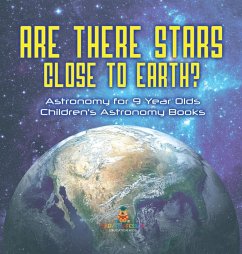Are There Stars Close To Earth? Astronomy for 9 Year Olds   Children's Astronomy Books - Baby